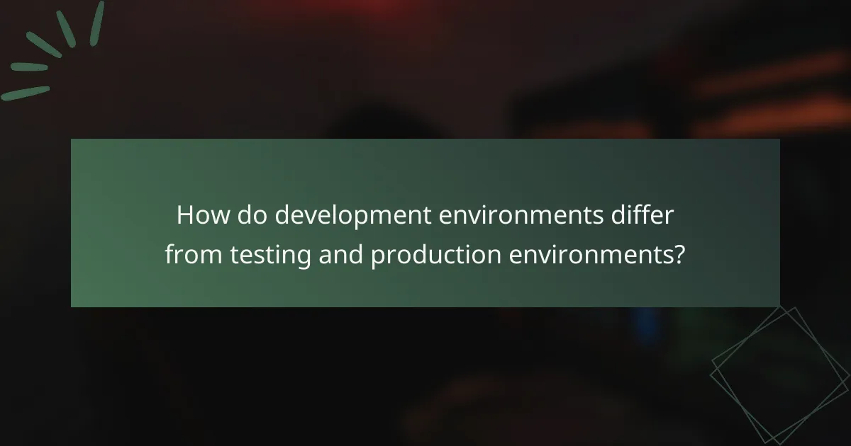 How do development environments differ from testing and production environments?