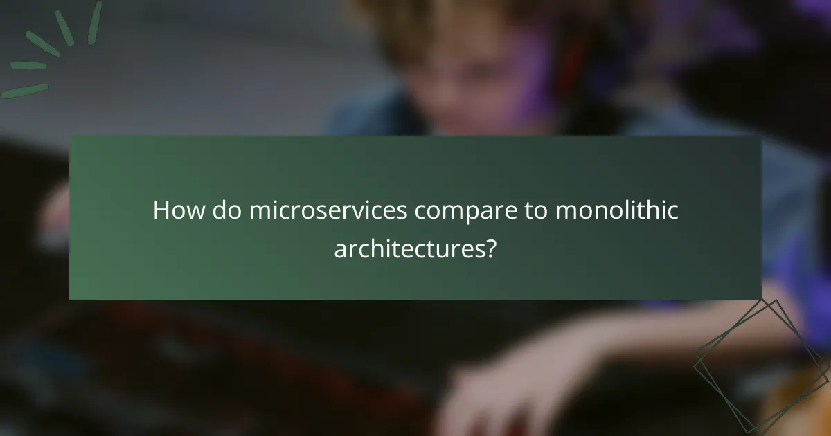 How do microservices compare to monolithic architectures?