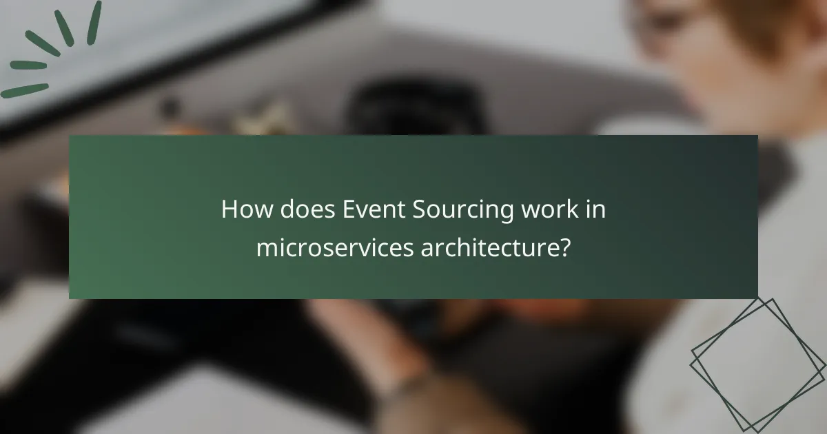 How does Event Sourcing work in microservices architecture?