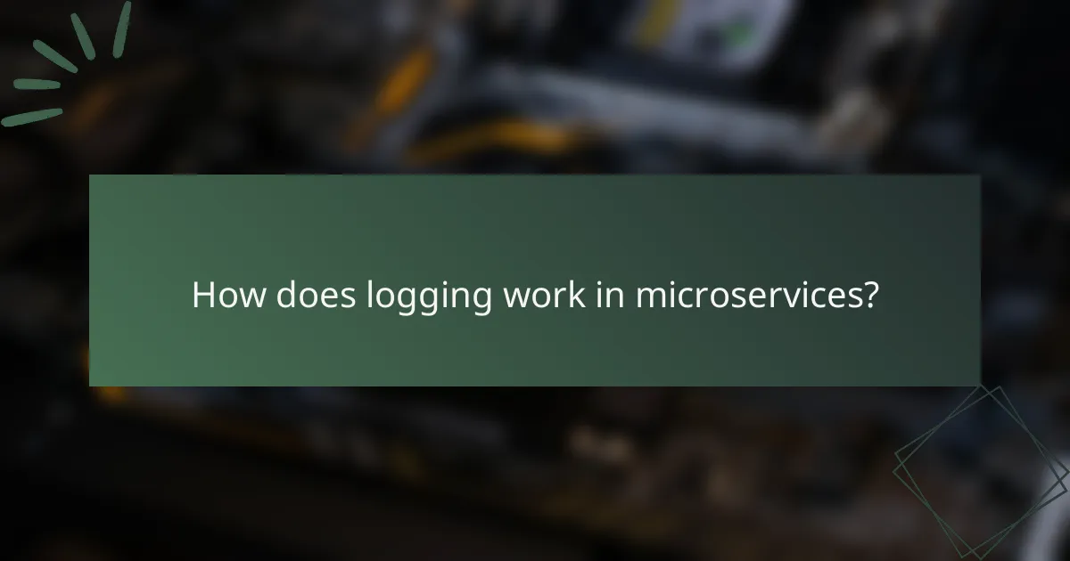 How does logging work in microservices?