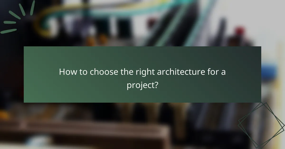 How to choose the right architecture for a project?