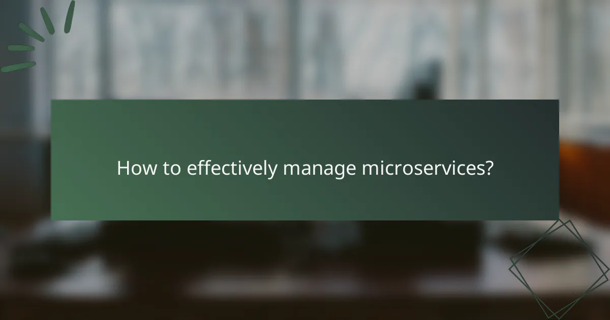 How to effectively manage microservices?