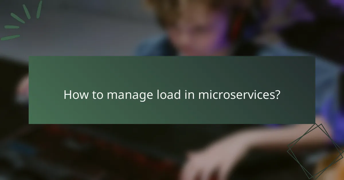 How to manage load in microservices?