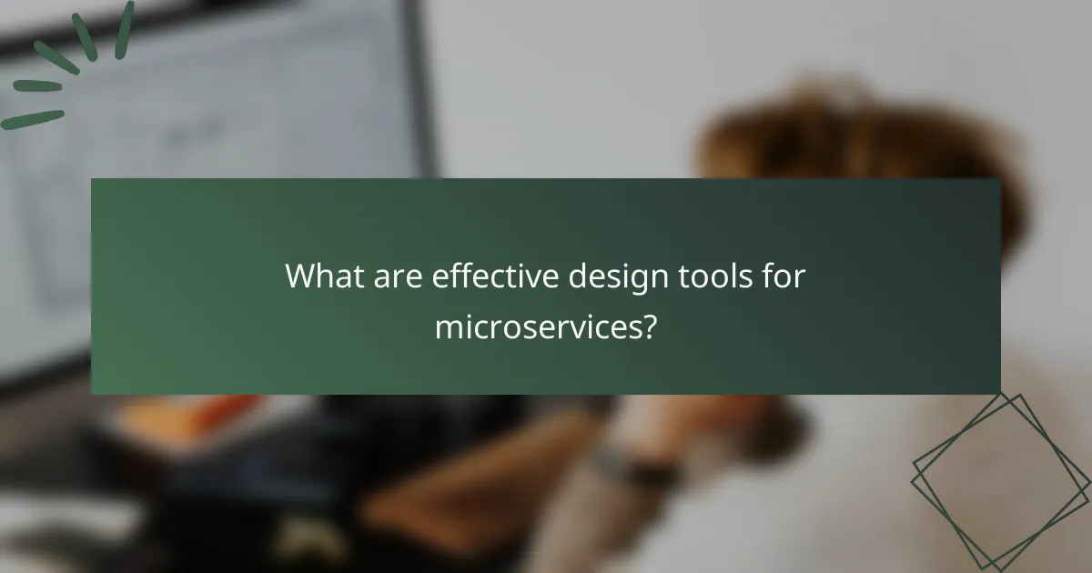 What are effective design tools for microservices?