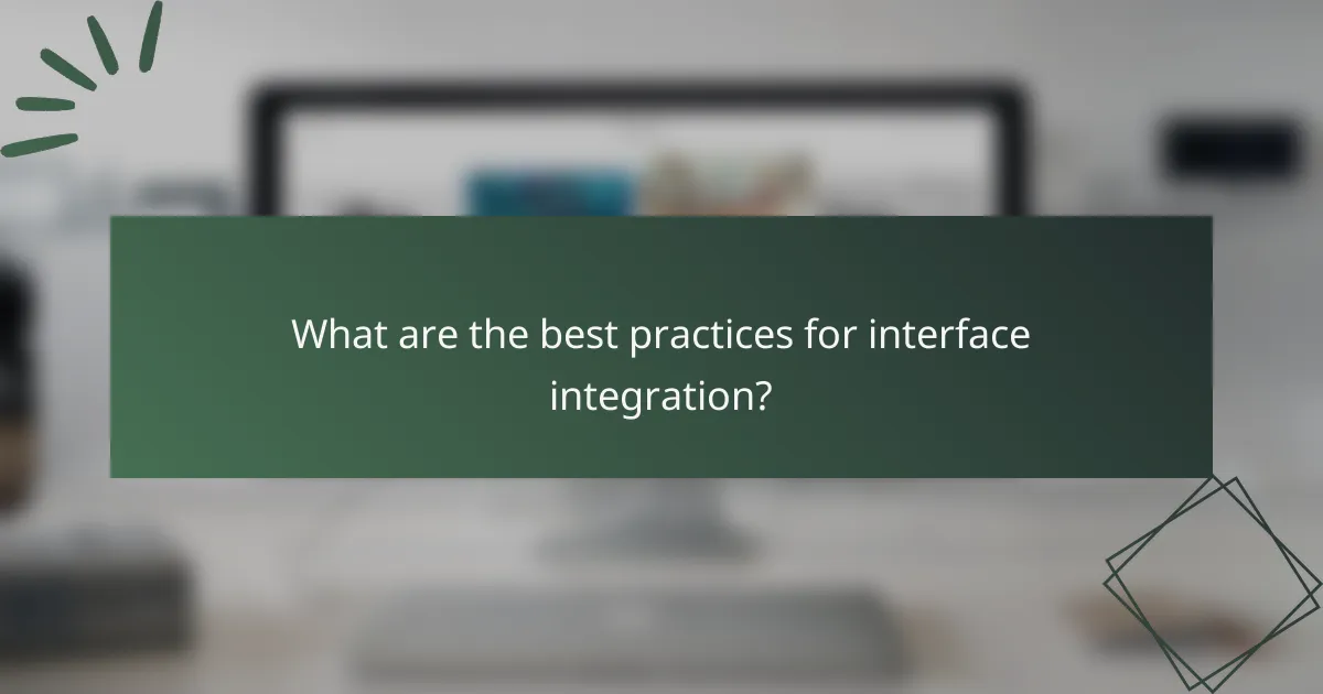 What are the best practices for interface integration?