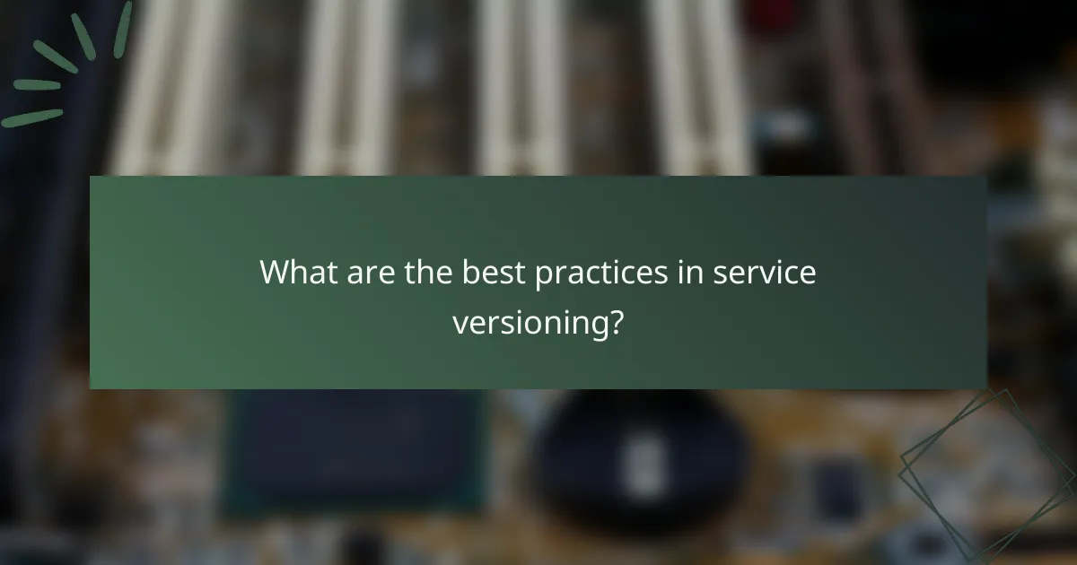 What are the best practices in service versioning?